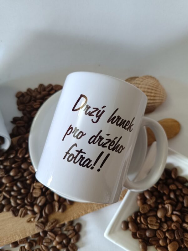 HRNEK - drzý hrnek pro drzého fotra.