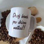 hrnek - drzy hrnek pro drzou matku