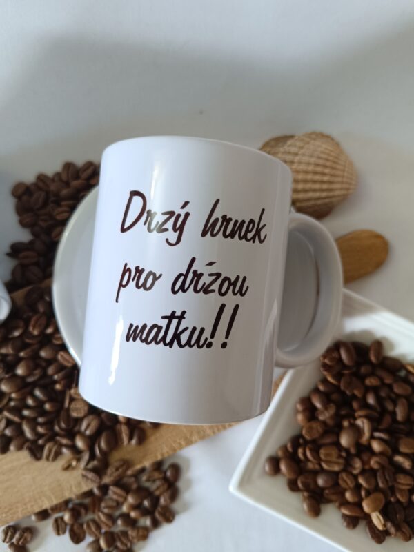 hrnek - drzy hrnek pro drzou matku